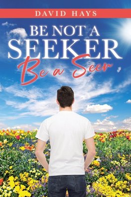 Be Not a Seeker