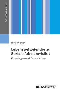 Lebensweltorientierte Soziale Arbeit - revisited