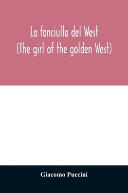 La fanciulla del West (The girl of the golden West)