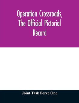 Operation Crossroads, the official pictorial record