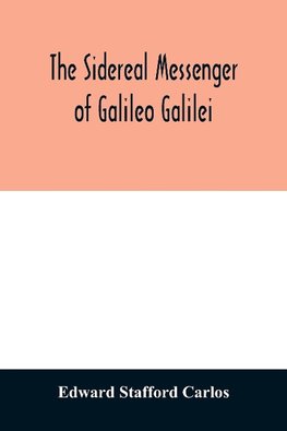 The sidereal messenger of Galileo Galilei