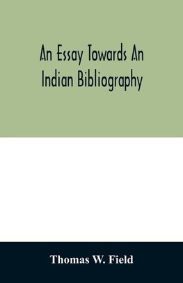 An essay towards an Indian bibliography