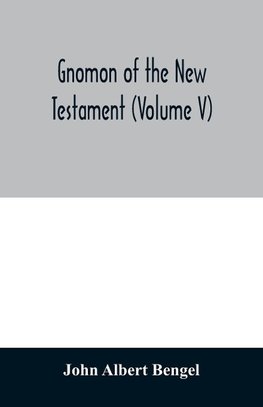 Gnomon of the New Testament (Volume V)