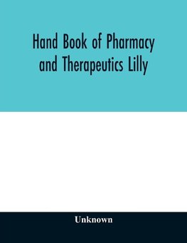 Hand book of pharmacy and therapeutics Lilly