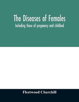 The diseases of females