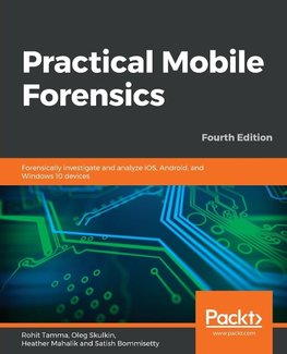 Practical Mobile Forensics - Fourth Edition