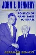 Ben-Zvi, A: John F. Kennedy and the Politics of Arms Sales t