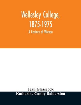 Wellesley College, 1875-1975