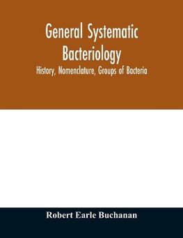 General systematic bacteriology; history, nomenclature, groups of bacteria