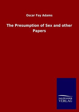 The Presumption of Sex and other Papers