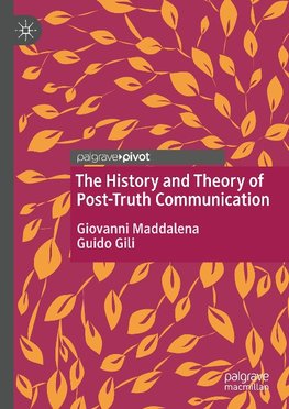 The History and Theory of Post-Truth Communication