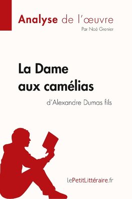 La Dame aux camélias d'Alexandre Dumas fils (Analyse de l'oeuvre)