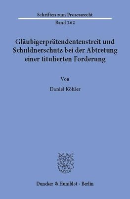 Gläubigerprätendentenstreit und Schuldnerschutz bei der Abtretung einer titulierten Forderung.