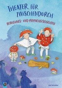 Theater für zwischendurch! Bewegungs- und Mitmachgeschichten