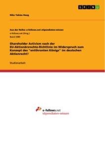 Shareholder Activism nach der EU-Aktionärsrechte-Richtlinie im Widerspruch zum Konzept des  "entthronten Königs" im deutschen Aktienrecht?