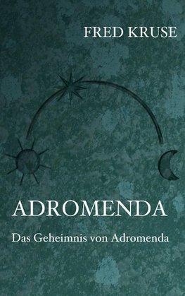 Adromenda - Das Geheimnis von Adromenda (Band 2)