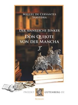 Der sinnreiche Junker Don Quijote von der Mancha. Erstes Buch