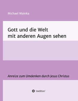 Gott und die Welt mit anderen Augen sehen