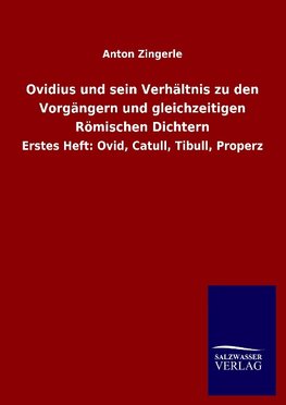 Ovidius und sein Verhältnis zu den Vorgängern und gleichzeitigen Römischen Dichtern