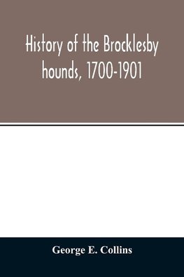 History of the Brocklesby hounds, 1700-1901