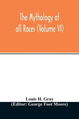 The Mythology of all races (Volume VI)