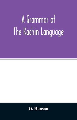 A grammar of the Kachin language