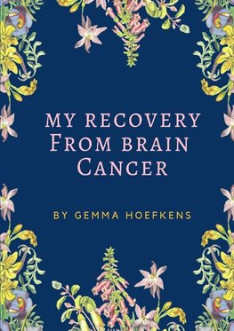 My Recovery from  Brain Cancer