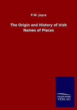 The Origin and History of Irish Names of Places