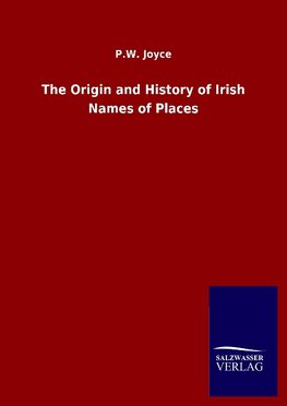 The Origin and History of Irish Names of Places