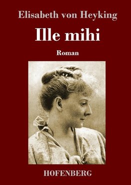 Ille mihi