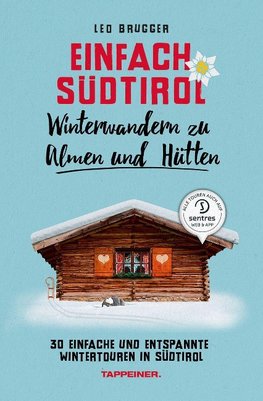 Einfach Südtirol: Winterwandern zu Almen und Hütten