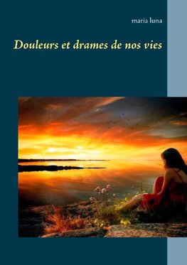 Douleurs et drames de nos vies