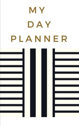 My Day Planner - Planning My Day - Gold Black Strips Cover