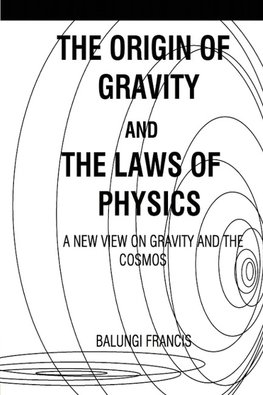 The Origin of Gravity and the laws of Physics