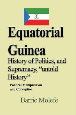 Equatorial Guinea History of Politics, and Supremacy, "untold History