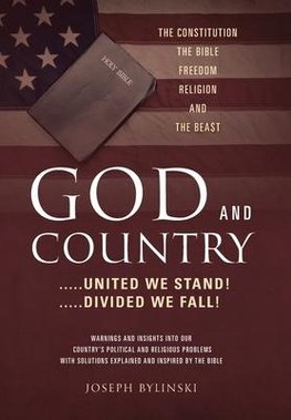 GOD AND COUNTRY ....United We Stand! ....Divided We Fall!