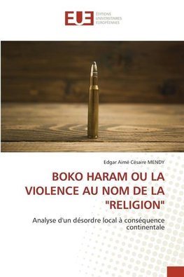 BOKO HARAM OU LA VIOLENCE AU NOM DE LA "RELIGION"