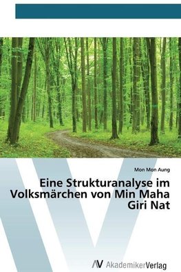 Eine Strukturanalyse im Volksmärchen von Min Maha Giri Nat