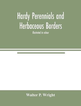 Hardy perennials and herbaceous borders; illustrated in colour