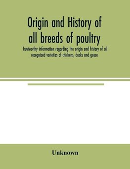 Origin and history of all breeds of poultry