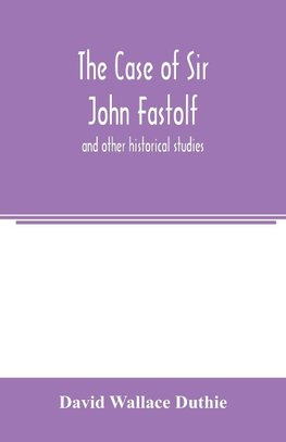 The case of Sir John Fastolf