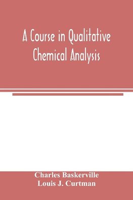 A course in qualitative chemical analysis