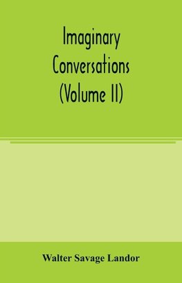 Imaginary conversations (Volume II)