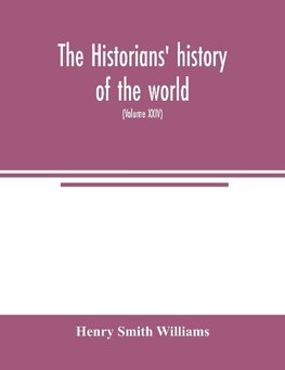 The historians' history of the world; a comprehensive narrative of the rise and development of nations as recorded by over two thousand of the great writers of all ages (Volume XXIV)