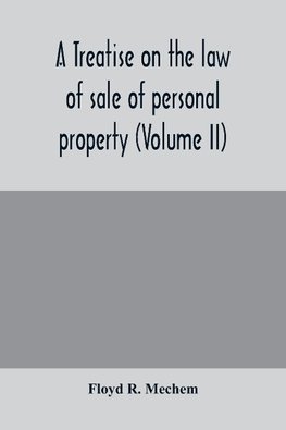 A treatise on the law of sale of personal property (Volume II)