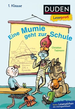 Duden Leseprofi - Eine Mumie geht zur Schule, 1. Klasse