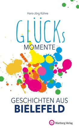 Glücksmomente - Geschichten aus Bielefeld