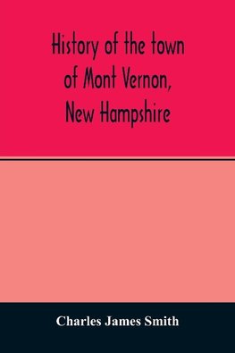 History of the town of Mont Vernon, New Hampshire