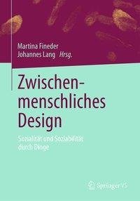 Zwischenmenschliches Design - Sozialität und Soziabilität durch Dinge