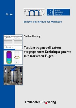 Torsionstragmodell extern vorgespannter Kreisringsegmente mit trockenen Fugen.